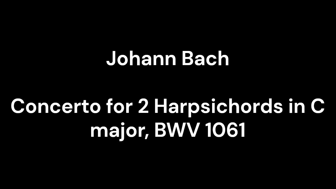 Concerto for 2 Harpsichords in C major, BWV 1061
