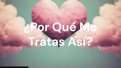 Por Qué Me Tratas Así