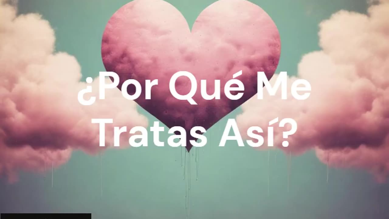 Por Qué Me Tratas Así