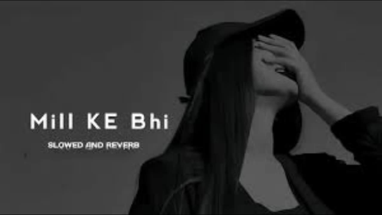 Mill KE Bhi II Atif Aslam II Bollywood Song Il Slowed andReverb