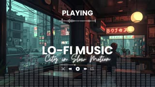 City in Slow Motion Chill Lo-fi Beats for Late Night Vibes