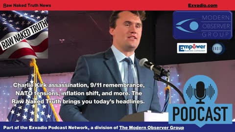 Raw Naked Truth News - 9.11.25 - Charlie Kirk 9-11 and more - Ep 679