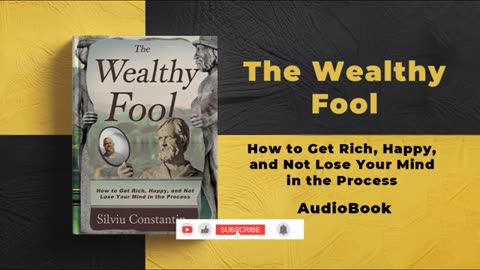 The Wealthy Fool: How to Get Rich, Happy, and Not Lose Your Mind in the Process | Full Audiobook
