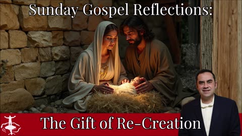 The Gift of Re-Creation: The Nativity of the Lord-Christmas