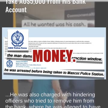 Fact Check: Australian Man Not Filmed Being Arrested For Trying To Take AU$5,000 From Bank Account