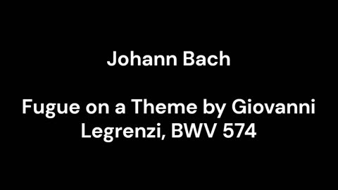 Fugue on a Theme by Giovanni Legrenzi, BWV 574