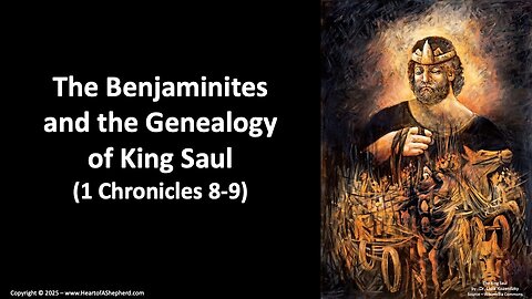 The Benjaminites and the Genealogy of King Saul (1 Chronicles 8-9), from www.HeartofAShepherd.com
