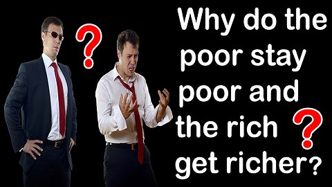 Why do the poor stay poor and the rich get richer?