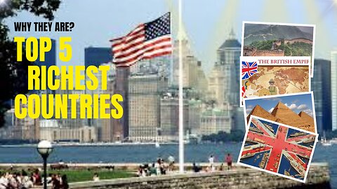 Top 5 Richest Countries Ever – Why They Are at TOP
