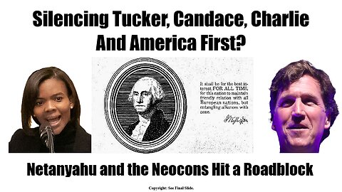 Silencing Tucker Carlson, Candace Owens and America First? Netanyahu and the Neocons Hit a Roadblock