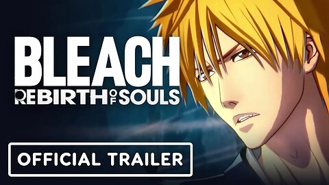 Bleach Rebirth of Souls - Official Ichigo Kurosaki Final Character Trailer