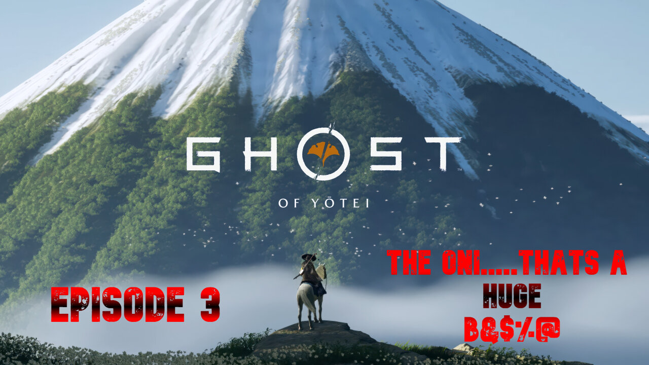 GHOST OF YOTEI EP 3: THE ONI...THATS A HUGE B@#$%!!!