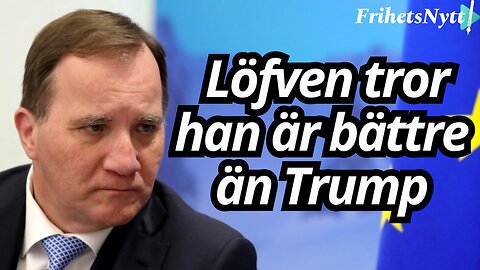 Löfven: Putin kommer köra över Trump - jag hade fixat det!