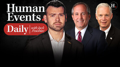 HUMAN EVENTS DAILY WITH JACK POSOBIEC