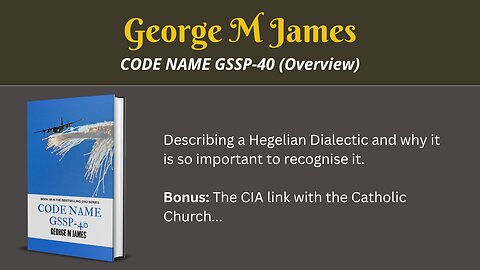 Code Name GSSP-40 (Overview) - Hegelian Dialectic explained and the Catholic penetration of the CIA