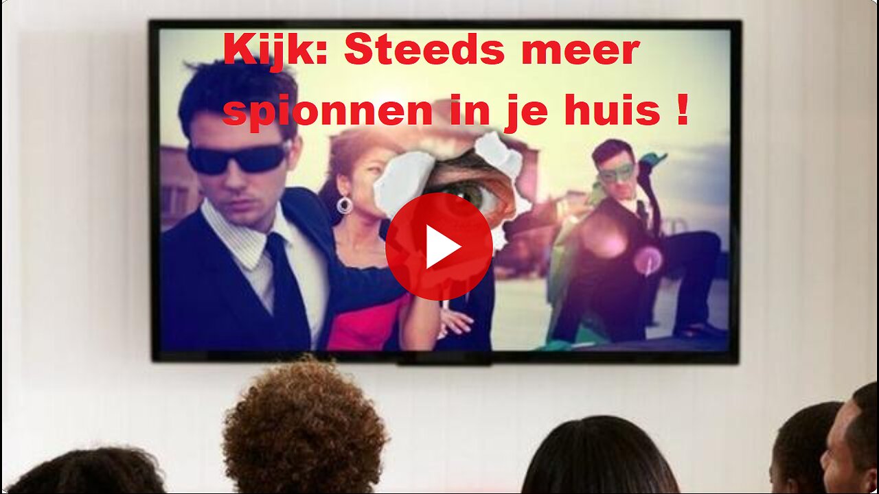 Steeds méér spionnen in uw huis die Zonder toestemming gegevens verzenden! Eng,NL