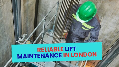 How to Find Reliable Lift Maintenance in London– Key Tips