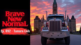 Brave New Normal Ep. 092 - Tamara Lich: The Freedom Convoy's Reluctant Hero