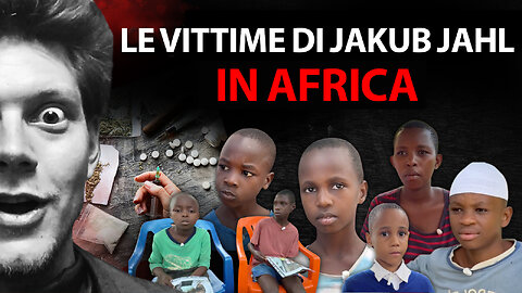 LE VITTIME DI JAKUB JAHL IN AFRICA | Documentario investigativo