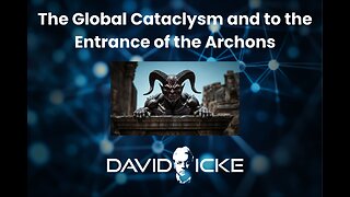 The Global Cataclysm and to the Entrance of the Archons.