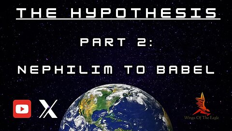 Unsealed: The Hypothesis - Nephilim to Babel