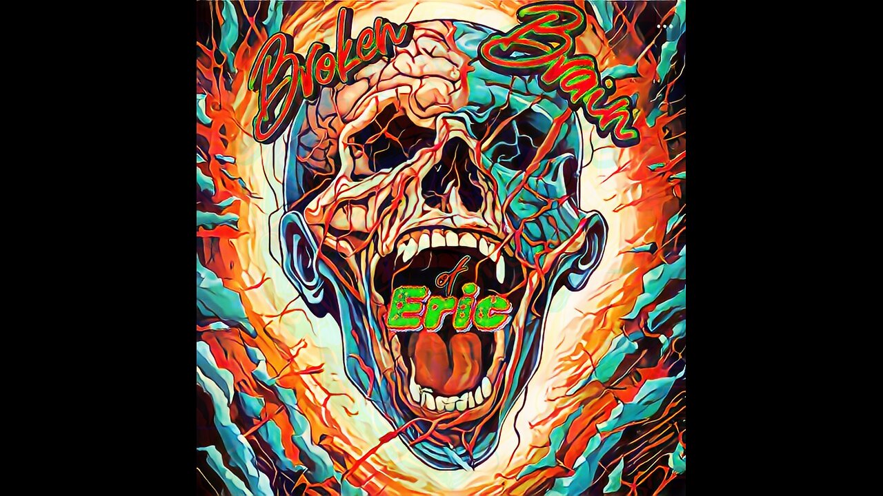 Broken Brain of Eric