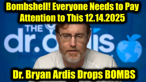 Dr. Bryan Ardis Drops BOMBS 12.14.25 - Everyone Needs to Pay Attention to This