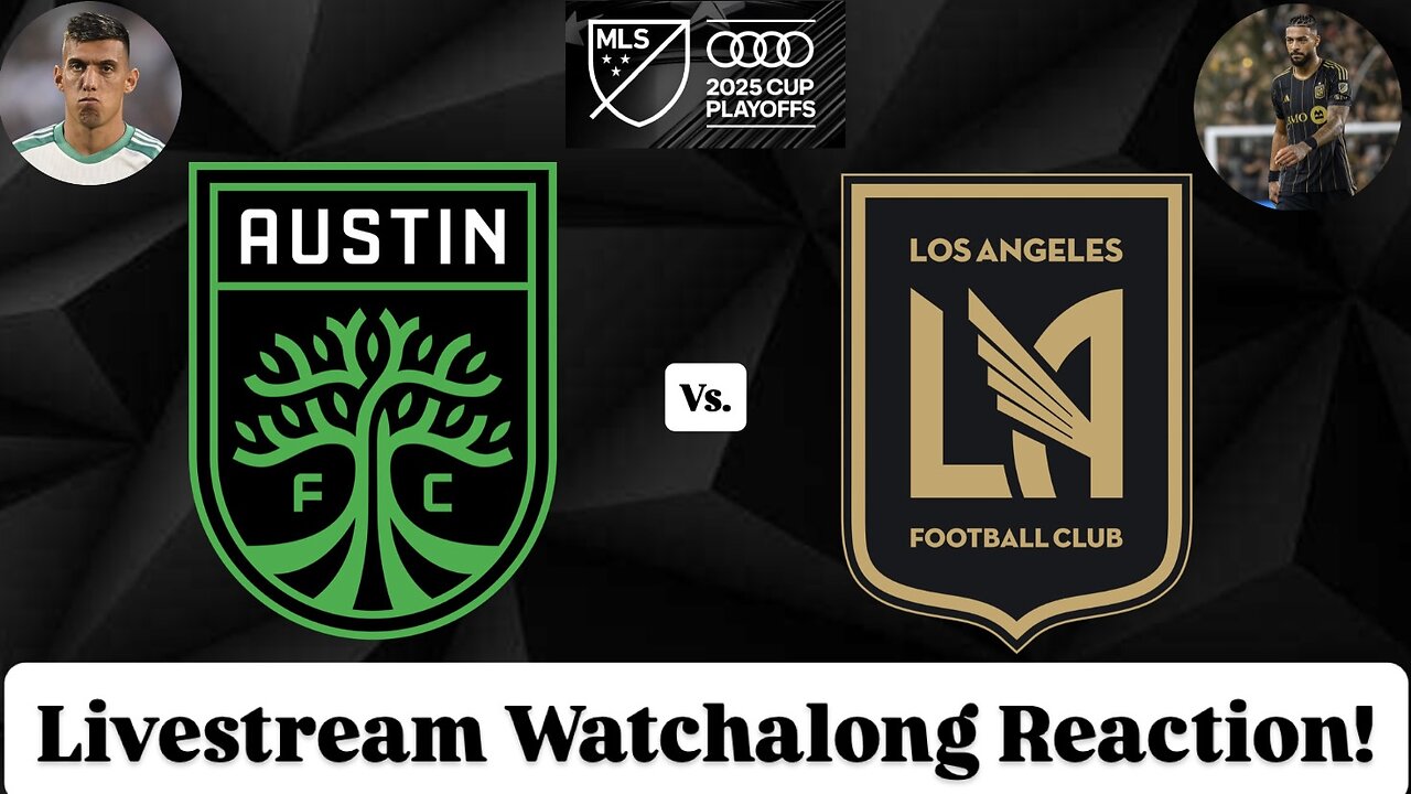 Austin FC Vs. LAFC 2025 MLS Cup Playoffs Western Quarterfinals Livestream Watchalong Reaction