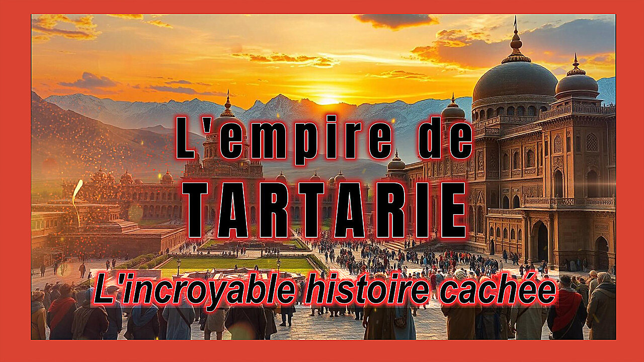 L'Empire de TARTARIE vous connaissez ? Cest un secret d'histoire ... (Hd 1080)