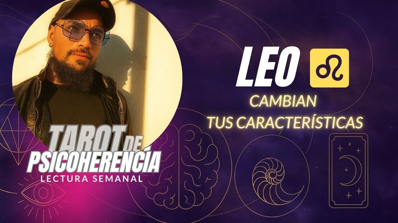 Leo ♌ Cambian tus características
