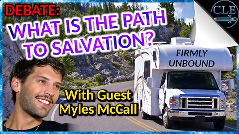 How Are Christians Saved? Debate with Guest Myles McCall