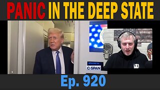 PANIC IN THE DEEP STATE | Ep. 920 | Update News.