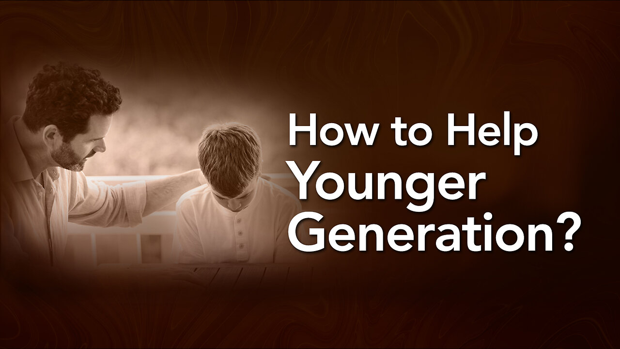 How to Help Younger Generation?