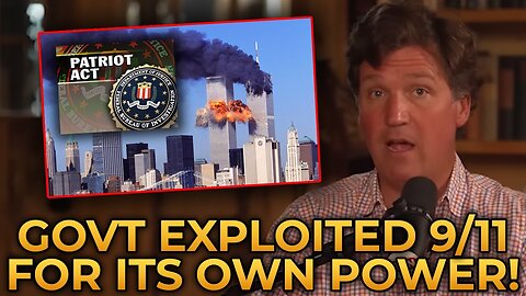 Tucker Carlson EXPOSES How the US Government Exploited 9/11 to Destroy Our Rights