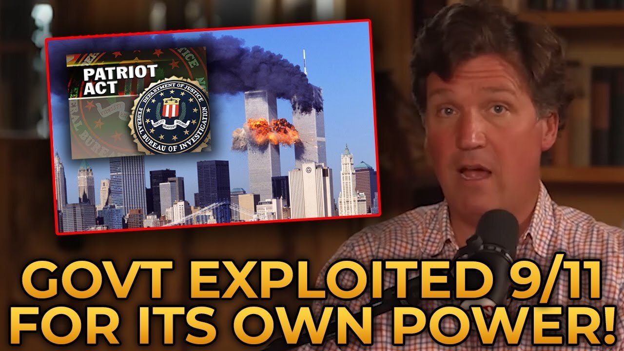 Tucker Carlson EXPOSES How the US Government Exploited 9/11 to Destroy Our Rights