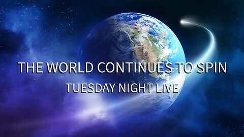 "The World Continues To Spin" Tuesday Night Live