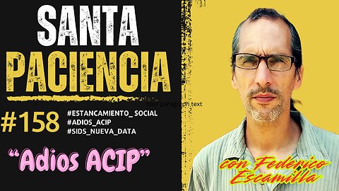 ADIOS ACIP - SANTA PACIENCIA Podcast- ep.158 - 15-06-2025 - #estancamiento_ social #adios_ACIP #SIDS_nueva_data
