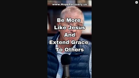 Be More Like Jesus - Extend Grace To Others