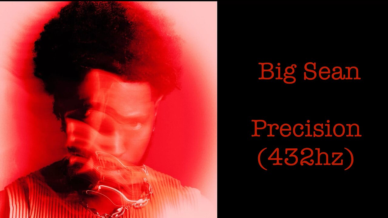 Big Sean - Precision (432hz)