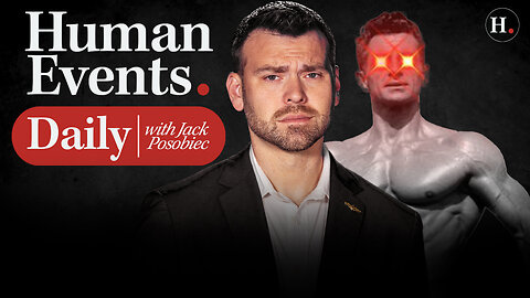 HUMAN EVENTS DAILY WITH JACK POSOBIEC