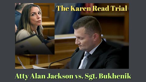 Atty Alan Jackson vs. Sgt. Bukhenik | The Karen Read Trial Day 13