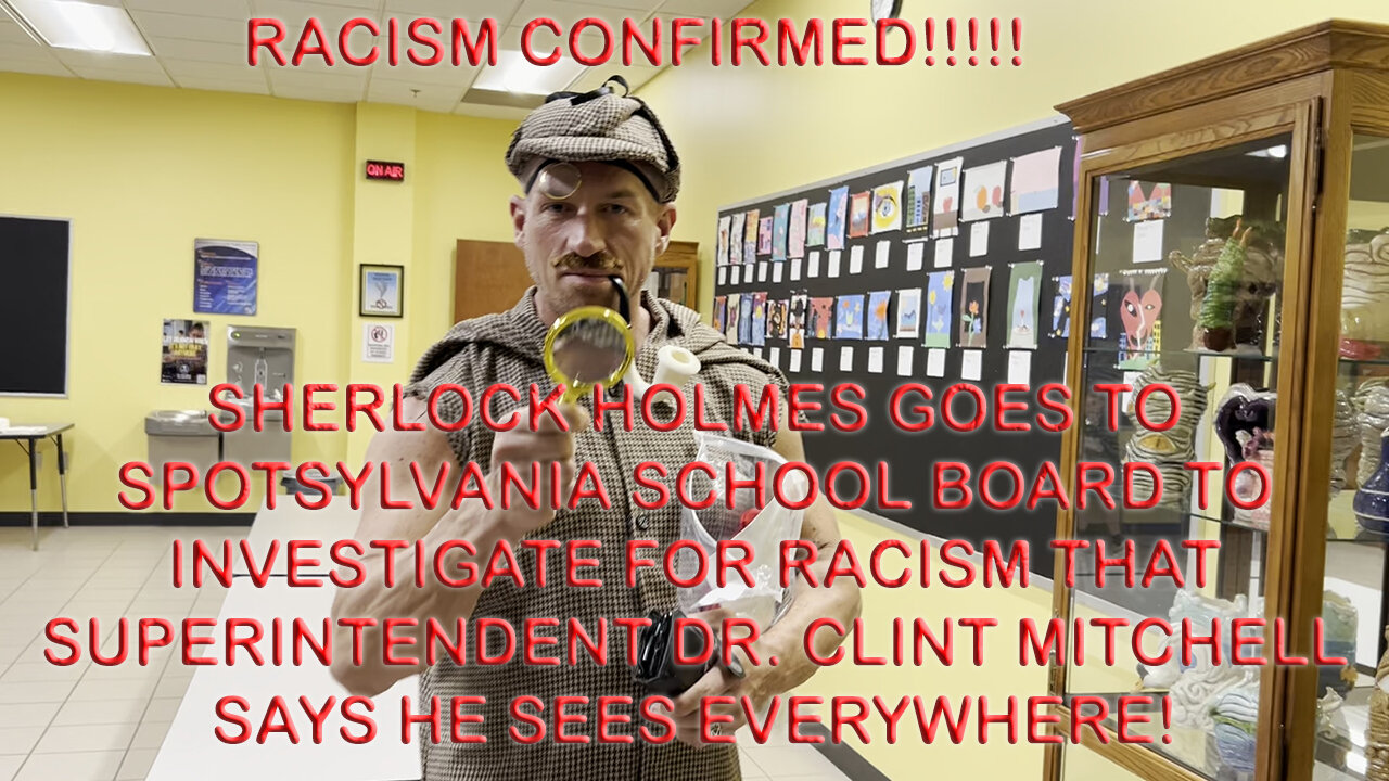 Sherlock Holmes investigates for RACISM in Spotsylvania! Superintendent says its EVERYWHERE!