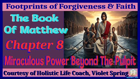 The Book Of Matthew-Chapter 8-Miraculous Power Beyond The Pulpit