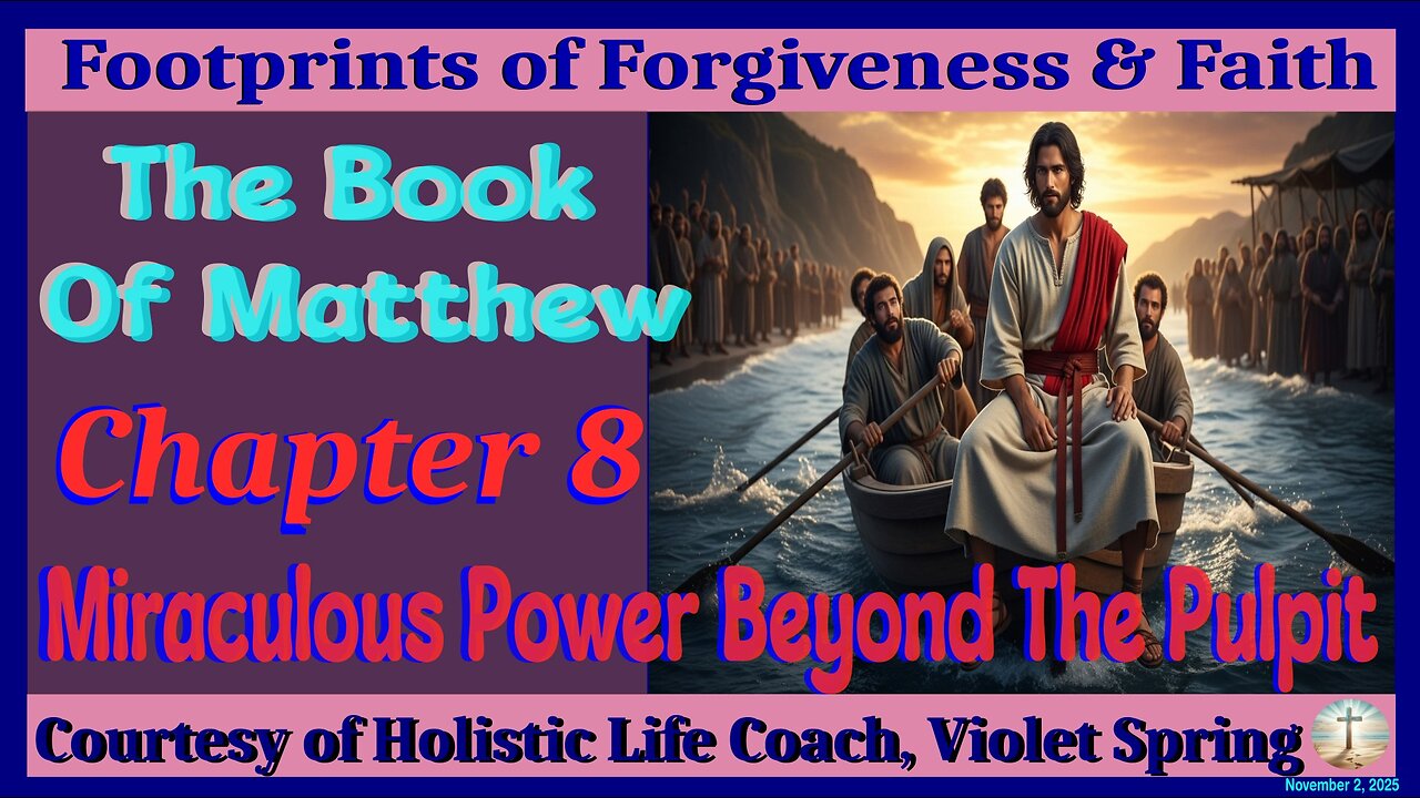 The Book Of Matthew-Chapter 8-Miraculous Power Beyond The Pulpit
