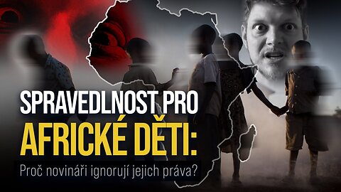 SPRAVEDLNOST PRO AFRICKÉ DĚTI: Proč novináři ignorují jejich práva?