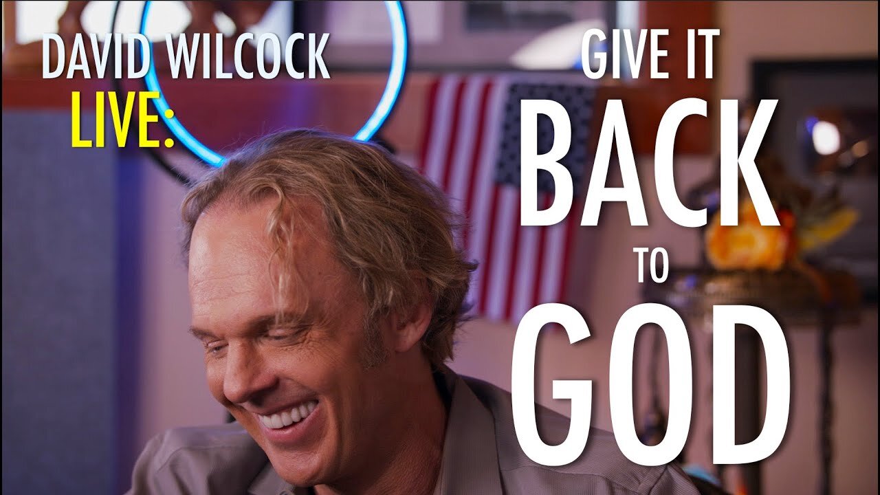 David Wilcock LIVE: Give it Back to God