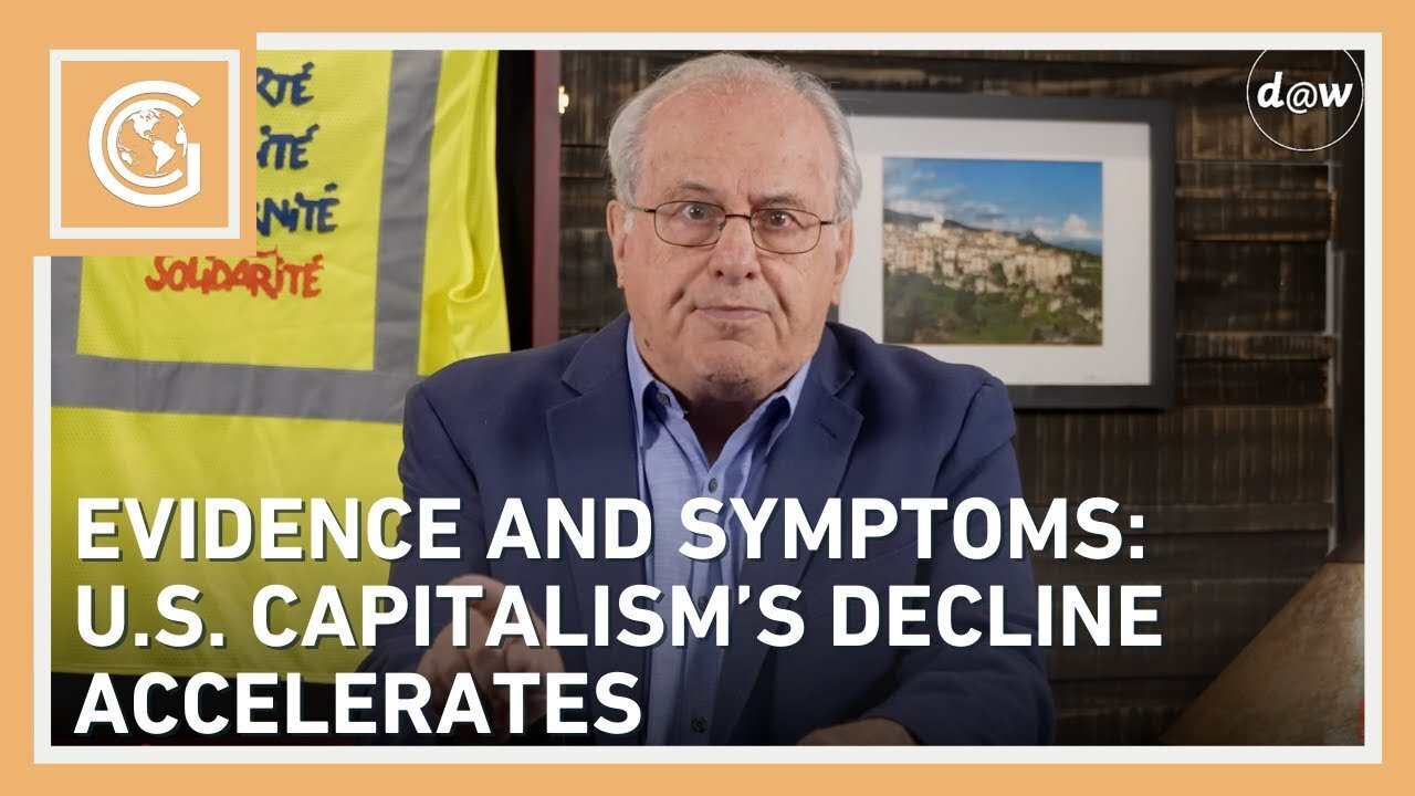 U.S. Capitalism Decline Accelerates - Global Capitalism Evidence and Symptoms