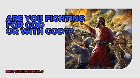 Are You Fighting For God or With God?