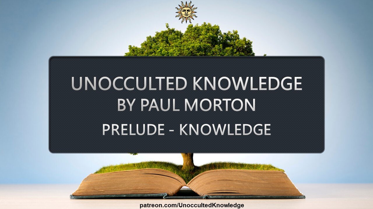 UNOCCULTED KNOWLEDGE: PRELUDE – KNOWLEDGE