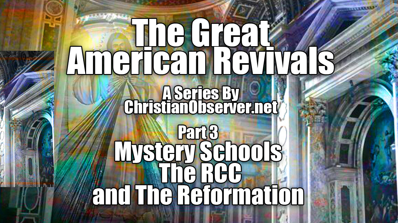 Revival Series Pt 3: The Mystery Schools, The RCC and The Reformation